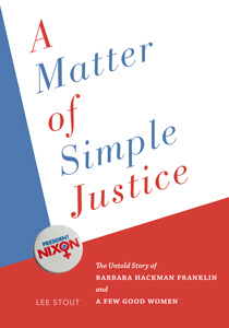 "A Matter of Simple Justice: The Untold Truth of Barbara Hackman Franklin and A Few Good Women"